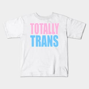 Totally Trans Merch Kids T-Shirt